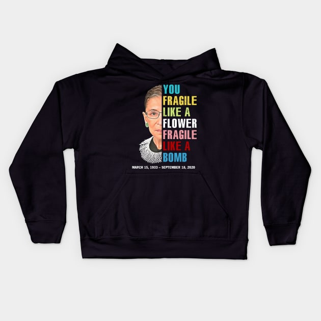 Not Fragile Like A Flower Fragile Like A Bomb Ruth Bader Ginsburg Love Rbg Kids Hoodie by FisherSmalljLyEv